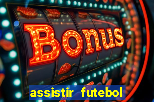 assistir futebol gratis sem travar